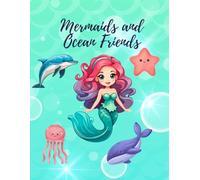 Mermaids and Ocean Friends: Mermaid Coloring Book For Kids, Plus Ocean Friends, Ages 3+, 60 Cute Mermaid Designs, 8.5 x 11 inch