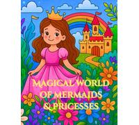 Mermaids and Princesses Coloring Book for Girls: Magical Underwater Adventures and Royal Fairy Tales | Cute Coloring Pages for Little Artists