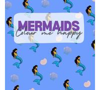 Mermaids: beauty of the ocean,: colouring book for kids and adults; fun and cute gift present (colourmehappy)