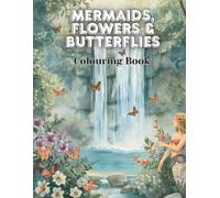 Mermaids, Flowers & Butterflies: Colouring Book