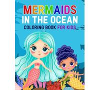 Mermaids In The Ocean Coloring Book for Kids: Coloring Pages for Children of All Ages with Fun and Easy Cartoon Designs