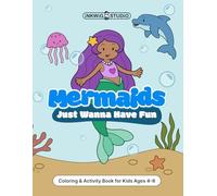 Mermaids Just Wanna Have Fun: Coloring & Activity Book for Kids Ages 4-8