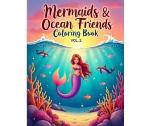 Mermaids & Ocean Friends Coloring Book Vol. 2
