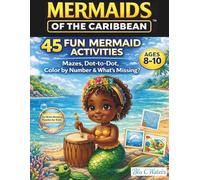 Mermaids of the Caribbean™: 45 Fun Mermaid Activities for Kids (Ages 8-10): Fun Brain-Boosting Puzzles with Mazes, Dot-to-Dots, Color by number & What's Missing?