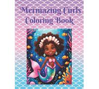 Mermazing Curls Coloring Book: Dive into a World of Self-Love, Sea Queens, and Mermazing Curls