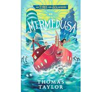 Mermedusa: The thrilling conclusion to the hugely original and highly popular middle grade seaside mystery series for children age 9, 10, 11, 12