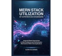 MERN Stack Utilization by Experienced Engineers: Javascript Based Approaches to Data Persistence and Authentication Mechanisms Within Chat Applications