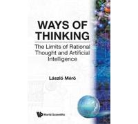 Mero Laszlo Ways Of Thinking: The Limits Of Rational Thought And Art (Tascabile)