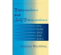 Merold Westphal Transcendence and Self-Transcendence (Tascabile)