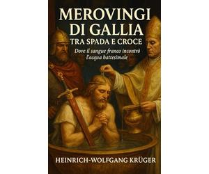 Merovingi di Gallia: Tra Spada e Croce