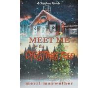 Merri Maywether Meet Me By The Christmas Tree (Tascabile) Paradise Hills