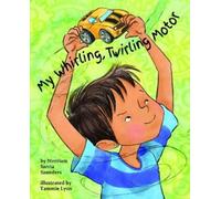 Merriam Sarcia Saunders My Whirling Twirling Motor (Copertina rigida)