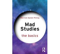 Merrick Daniel Pilling Mad Studies: The Basics (Tascabile) Basics