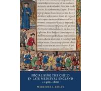 Merridee L. Bai Socialising the Child in Late Medieval Englan (Copertina rigida)