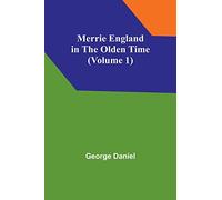 Merrie England in the Olden Time (Volume 1)