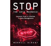 Merrill Albert Stop the Data Madness Lessons from a Lifetime in Dat (Tascabile)