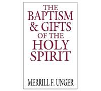 Merrill F. Unger The Baptism and Gifts of the Holy Spirit (Tascabile)