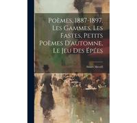 Merrill Stuart Poèmes, 1887-1897. Les Gammes, Les Fastes, Petits Po (Tascabile)