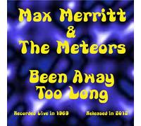 Merritt, Max & The Meteors - Been Away Too Long: Live 1969