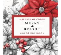 Merry and Bright: Christmas Coloring Book For Adults: A Splash of Color Series