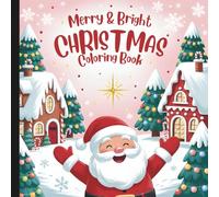 Merry And Bright Christmas Coloring Book: Joyful Christmas Coloring Book For All Ages
