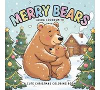 Merry Bears - A Cute Christmas Coloring Book: Cute Christmas Bears and Hygge-Inspired Scenes for Peaceful Coloring