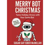 Merry Bot Christmas: Tame Holiday Stress with Your Santa Bot