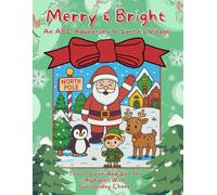 Merry & Bright... An ABC Adventure in Santa's Village: Join Santa, Mrs. Claus, and their cheerful crew in this magical 100+ page ABC coloring adventure through the snowy hear of Santa's Village!