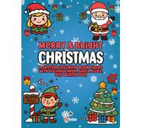 Merry & Bright Christmas: A Festive Coloring Book Filled With Holiday Cheer, Santa, Elves, and Winter Fun for Kids & Adults
