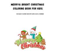 "Merry & Bright Christmas Coloring Book for Kids: Fun Holiday Coloring Pages with Santa, Elves, and Snowmen!"