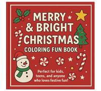 Merry & Bright Christmas Coloring Fun Book: Perfect For Kids, Teens, And Anyone Who Loves Festive Fun!