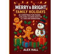 Merry & Bright Family Holidays: 40 Christmas Fun Pages: A Relaxing Coloring Book for All Ages and Generations