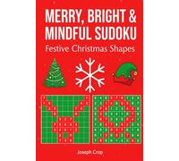 Merry, Bright & Mindful Sudoku - Festive Christmas Shapes: A Holiday Puzzle Collection Featuring Unique Visual Sudoku Patterns