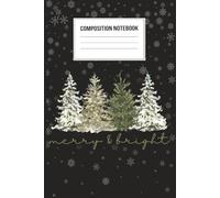 Merry & Bright Winter Trees Composition Notebook: Elegant Snowy Forest Aesthetic Journal with Pine Trees & Falling Snow | Cozy Winter School Notebook ... Season | 120 Lined Pages | 6x9 Inches