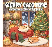 Merry Cats Time: Meowy Christmas Coloring Book, Cute Kittens, Winter Decorations, Cozy Holiday Cats, for Kids, Teens, Adults