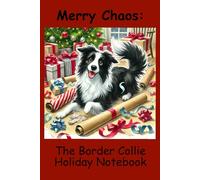 Merry Chaos: The Border Collie Holiday Notebook