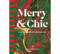 Merry & Chic: Your Most Dazzling Christmas Ever