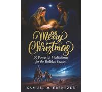 Merry Christmas: 30 Powerful Meditations for the Holiday Season