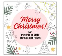 Merry Christmas: 50 Pictures to Color for Kids and Adults: A Festive Coloring Book Filled with Joyful Winter Scenes, Cozy Moments, and Holiday Cheer
