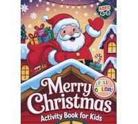 Merry Christmas Activity Book for Kids Ages 4-8: Full Color - 100 Games Including Mazes, Matching, Color by Number, I Spy, Spot the Difference, Crossword & More