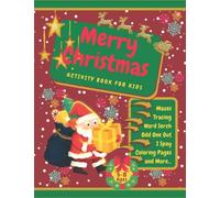 Merry Christmas Activity Book for Kids Ages 5-8: Creative Christmas Mazes, Tracing, Coloring, Drawing, Word Search and More| For Girls and Boys