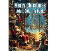Merry Christmas :Adult Coloring Book: Celebrate the season with intricate holiday designs perfect for relaxation and creativity