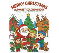 Merry Christmas Alphabet Coloring Book: A Joyful & Jolly A-Z Christmas Adventure