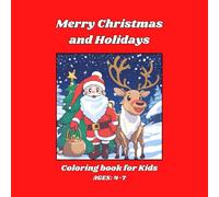 Merry Christmas and Holidays Coloring Book: For Kids, Holiday Designs Filled With Santa Claus, Christmas Tree, Snowman, a lot more!