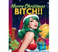 Merry Christmas Bitch!!: Swear Coloring Book for Adults