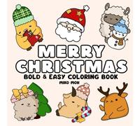 Merry Christmas Bold & Easy Coloring Book for Kids & Adults: Featuring 70 Cute and Cozy Festive Designs with Silly, Sweet Characters, Santa, Ornaments, Funny Holiday Scenes for Relaxation