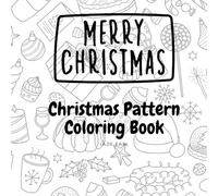 Merry Christmas: Christmas Pattern Coloring Book: Christmas Themed Seamless Pattern Coloring Book for Hours of Fun
