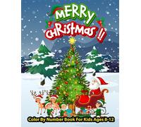 Merry Christmas Color By Number Book For Kids Ages 8-12: An amazing Christmas Color by Number Coloring Book for Kids Ages 8-12 Large Print Holiday (Christmas Activity Coloring Book for Kids, Adult)