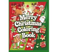 Merry Christmas Coloring Book: 50 Fun and Adorable Christmas Coloring Pages for Kids | Simple Holiday Designs to Inspire Creativity and Festive Joy