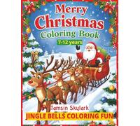 Merry Christmas Coloring Book 7-12 years: Jingle Bells Coloring Fun